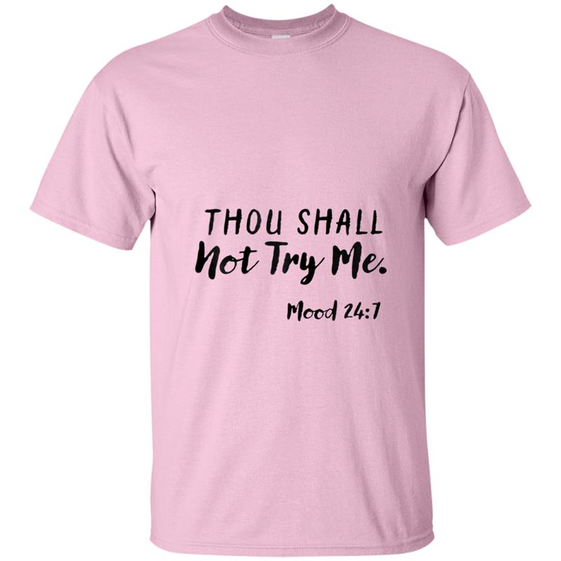 Thou Shall Not Try Me Mood 247  Handwritten Font T-shirt-mt