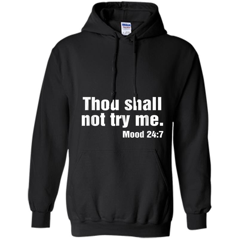 Thou Shall Not Try Me Mood 247  Men Women Kids Hoodie-mt