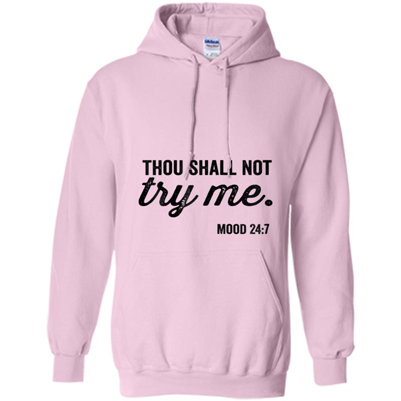 Thou Shall Not Try Me Mood 247  Vintage Font Hoodie-mt