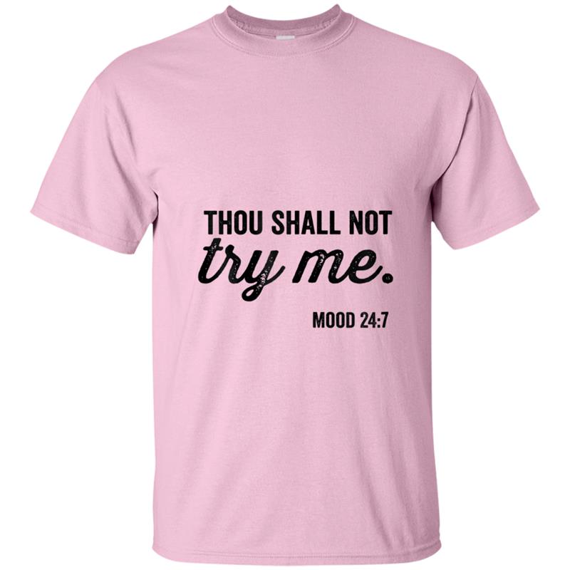 Thou Shall Not Try Me Mood 247  Vintage Font T-shirt-mt