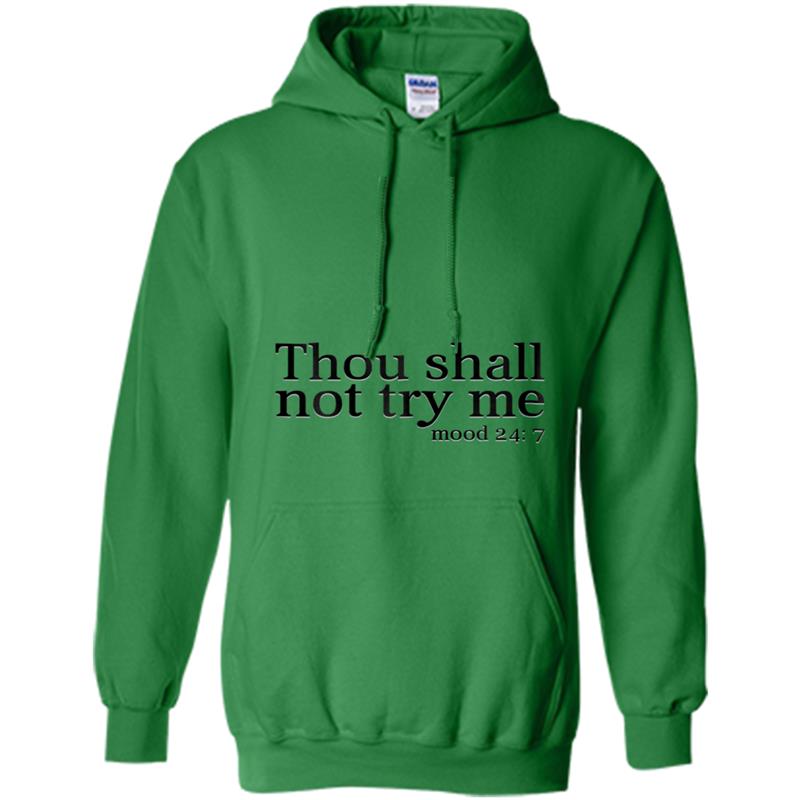 Thou Shall Not Try Me Womens  mood 24 7 tee Hoodie-mt