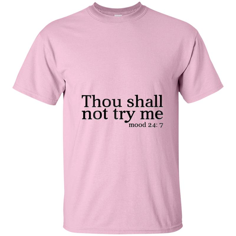 Thou Shall Not Try Me Womens  mood 24 7 tee T-shirt-mt