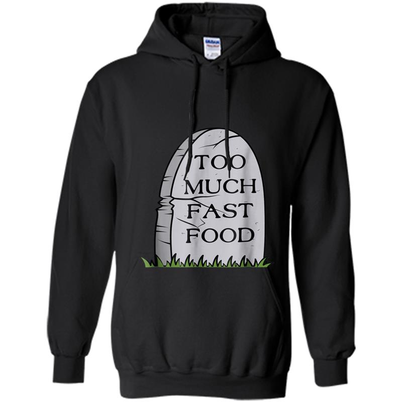 Too Much Fast Food Tombstone Chiseled Cause of Death Hoodie-mt