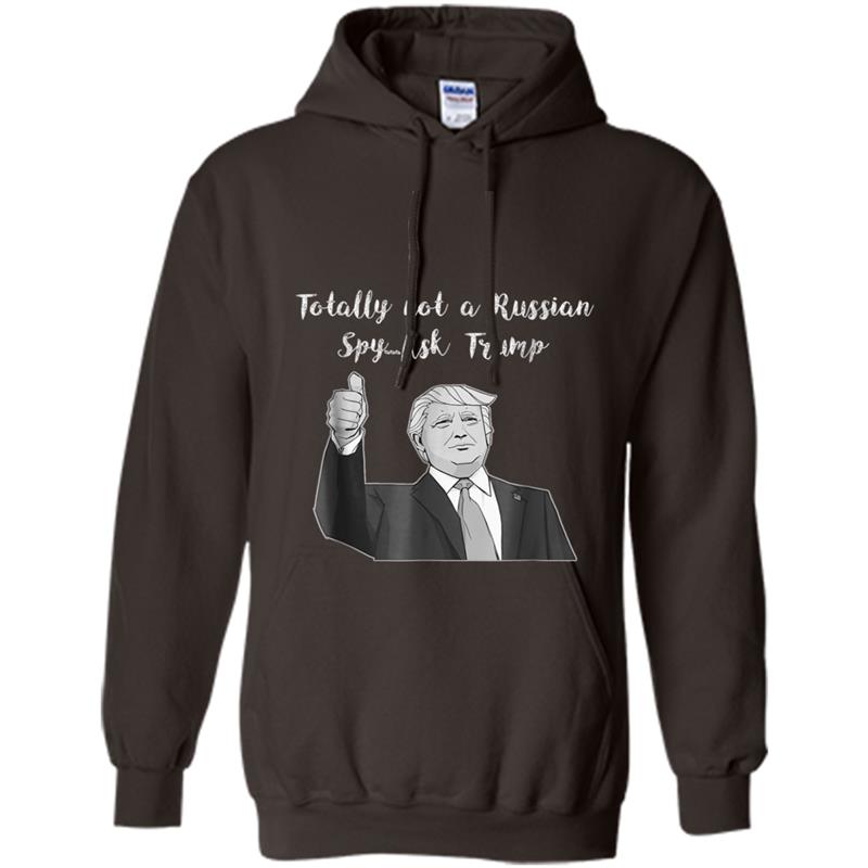 Totally not a Russian Spy Ask Trump Hoodie-mt