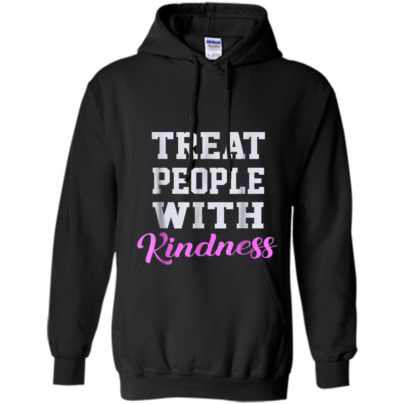 Treat People With Kindness  Clothing men & women Hoodie-mt