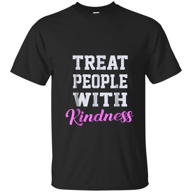 Treat People With Kindness  Clothing men & women T-shirt-mt