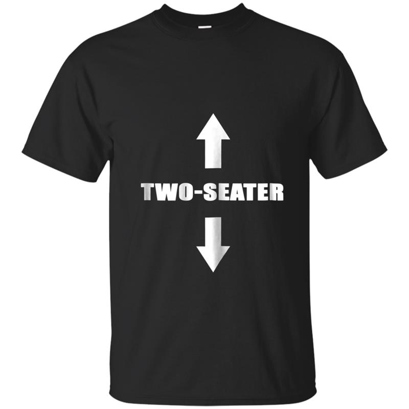Two Seater   Funny Gag Gift Dad Joke Tee T-shirt-mt