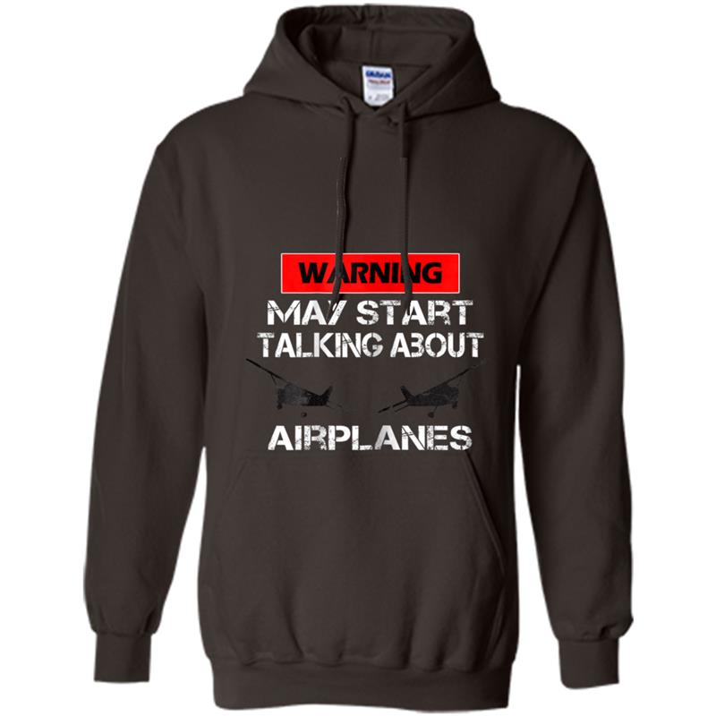 Warning May Start Talk About Airplanes  Funny Pilot Tee Hoodie-mt