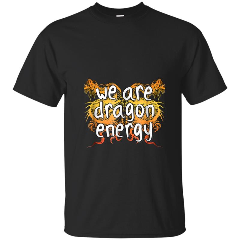 We Are Dragon Energy  Hip Hop Pop President Meme T-shirt-mt