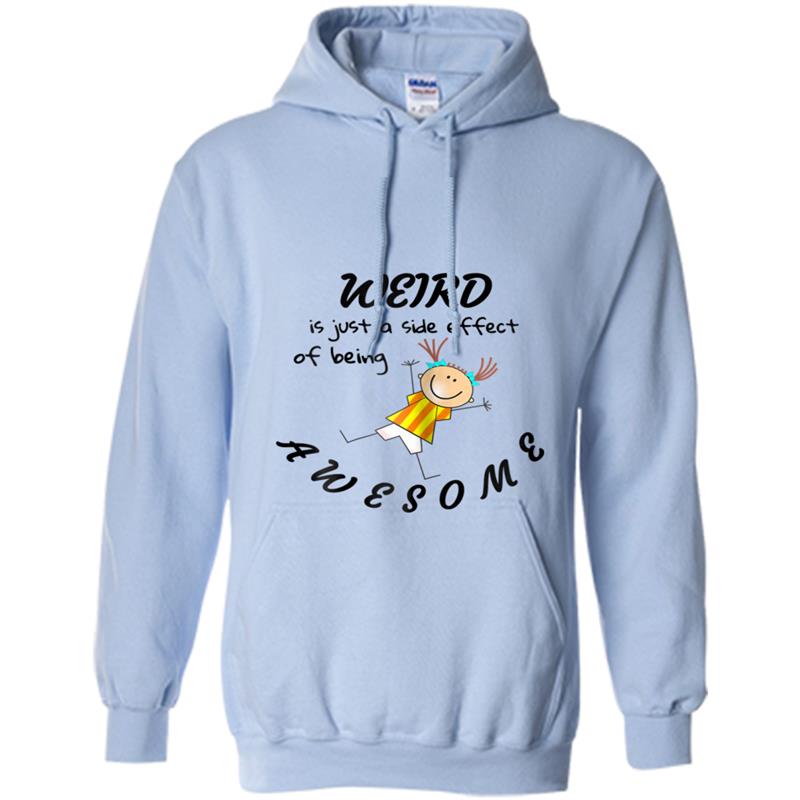 Weird is Just a Side Effect of Being Awesome tee Hoodie-mt