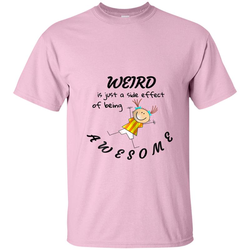 Weird is Just a Side Effect of Being Awesome tee T-shirt-mt