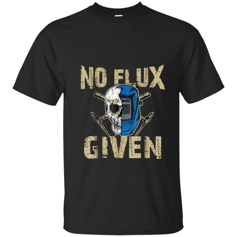 Welding  No Flux Given Funny T-shirt-mt