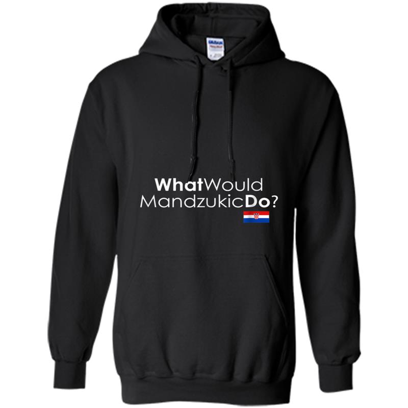 What Would Mandzukic Do Croatia Soccer Fans Jersey Hoodie-mt