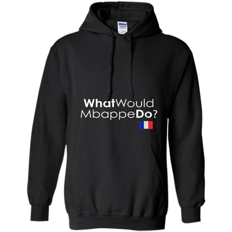 What Would Mbappe Do France Soccer Fans Jersey Hoodie-mt