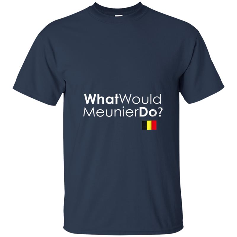 What Would Meunier Do Belgium Soccer Fans Jersey T-shirt-mt