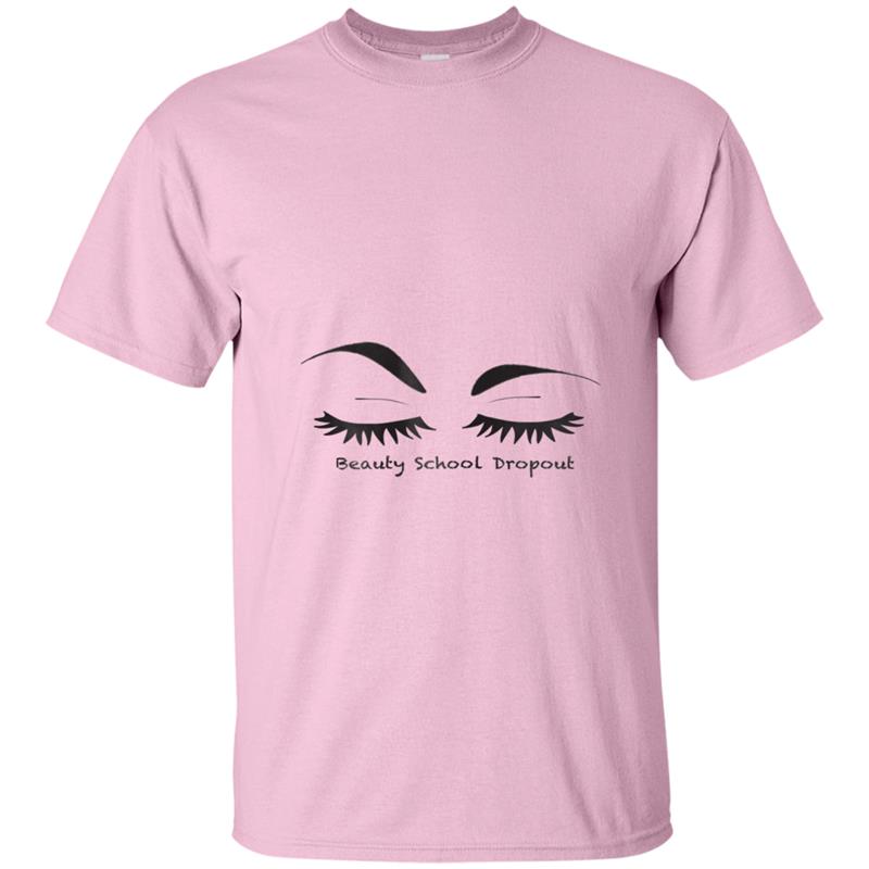 Womens Beauty School Dropout Flirty Ladies  Lashes Eyebrows T-shirt-mt