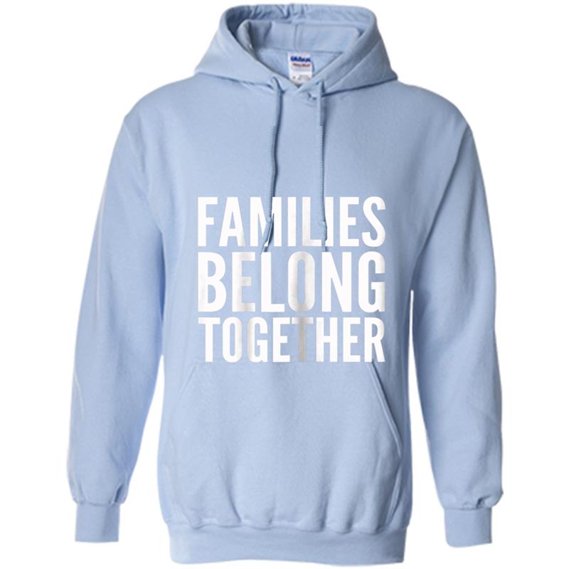 Womens Families Belong Together  Trump  Border Protest Law Hoodie-mt