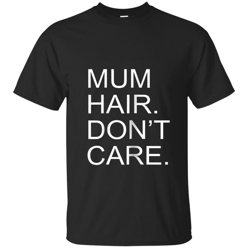 Womens Funny 'Mum Hair, Don't Care'   Mum, Mummy Gift T-shirt-mt