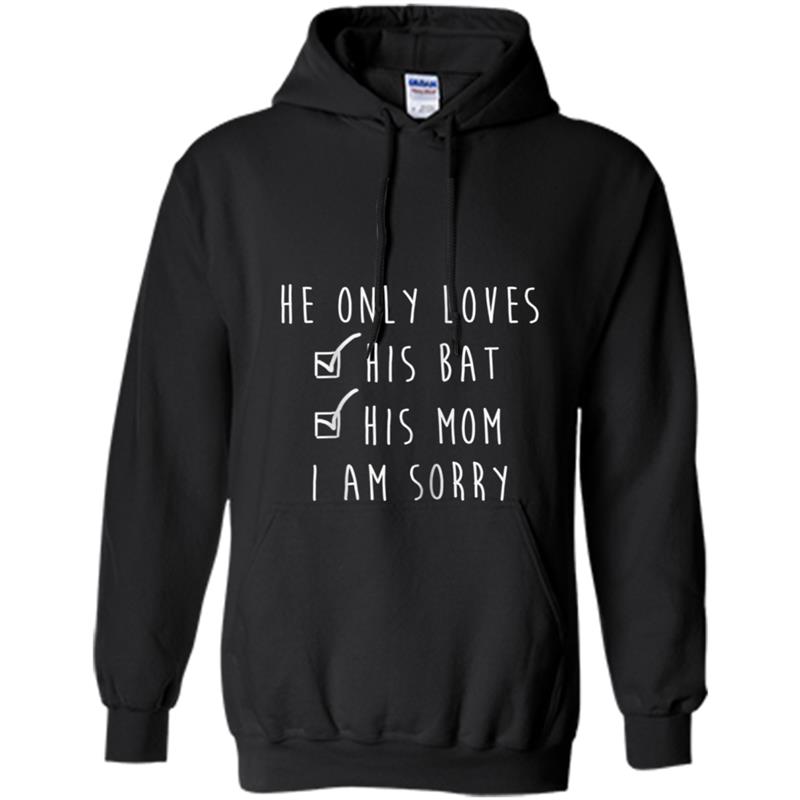 Womens He Only Loves His Bat And His Momma I'm Sorry  Women Hoodie-mt