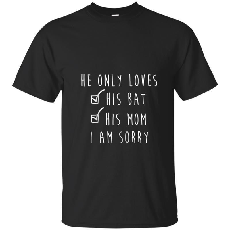 Womens He Only Loves His Bat And His Momma I'm Sorry  Women T-shirt-mt