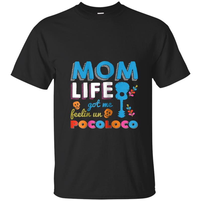 Womens Mom Life Got Me Feelin' Un Poco Loco T-shirt-mt