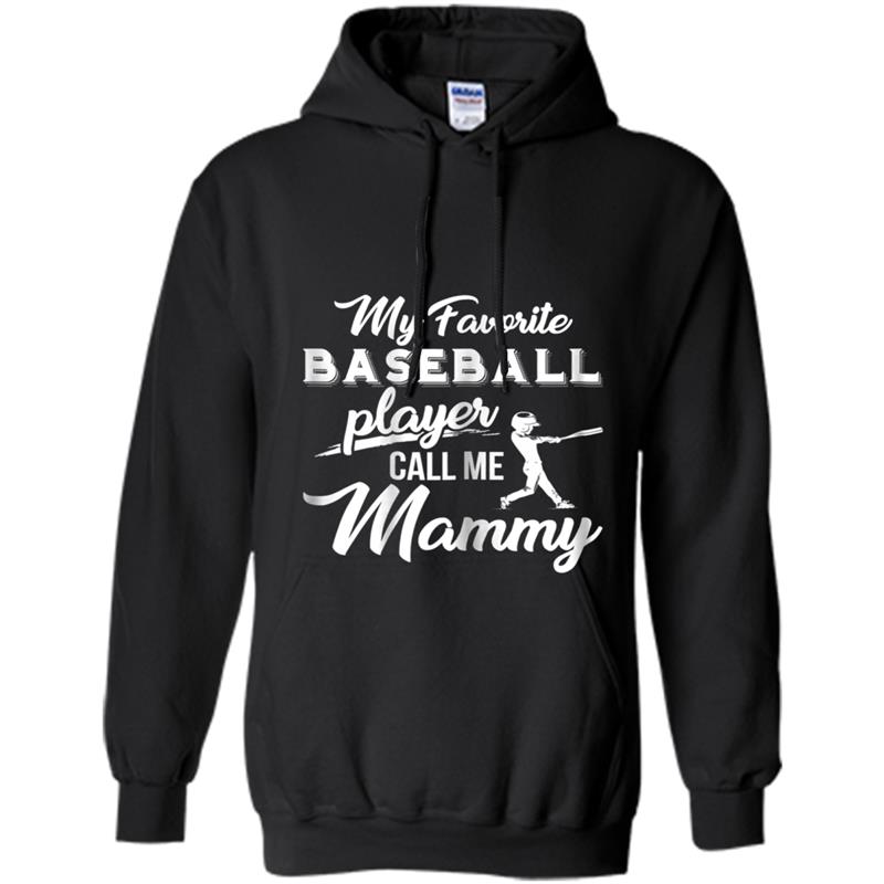 Womens My favorite Baseball player calls me MammyMother Hoodie-mt