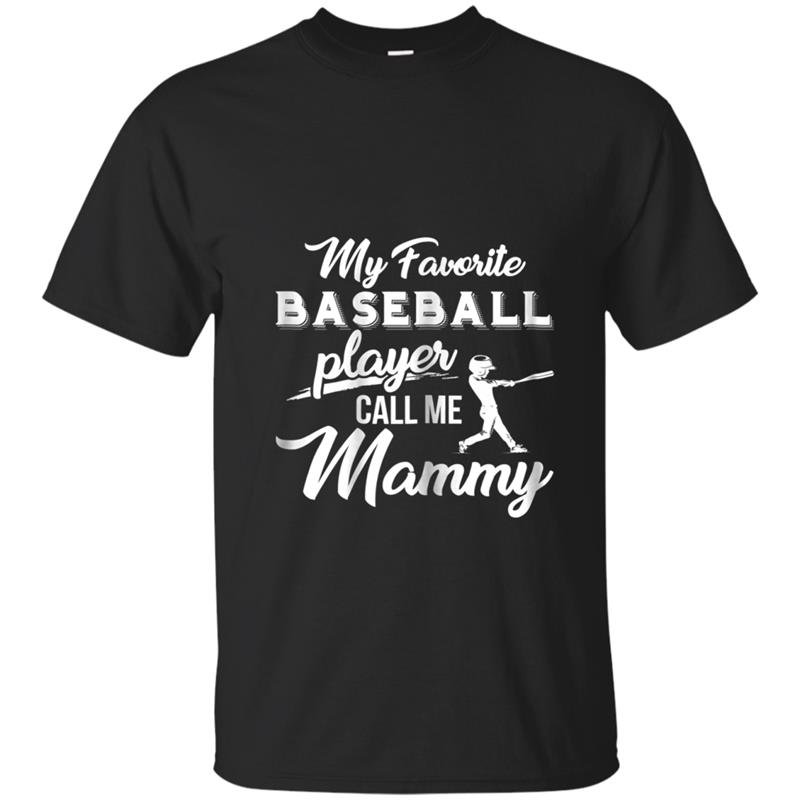 Womens My favorite Baseball player calls me MammyMother T-shirt-mt