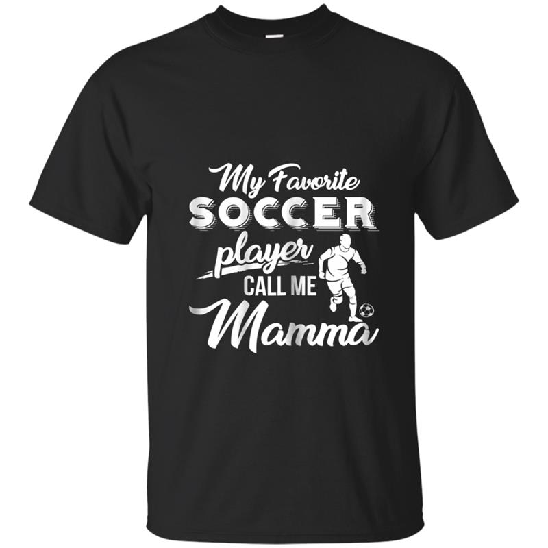 Womens My favorite soccer player calls me MammaMother T-shirt-mt