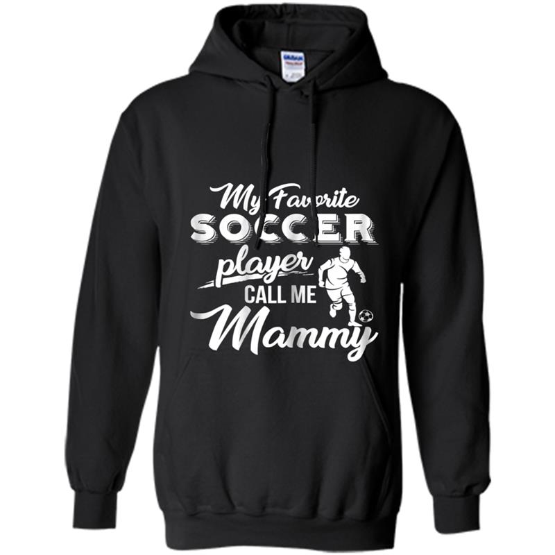 Womens My favorite soccer player calls me MammyMother Hoodie-mt