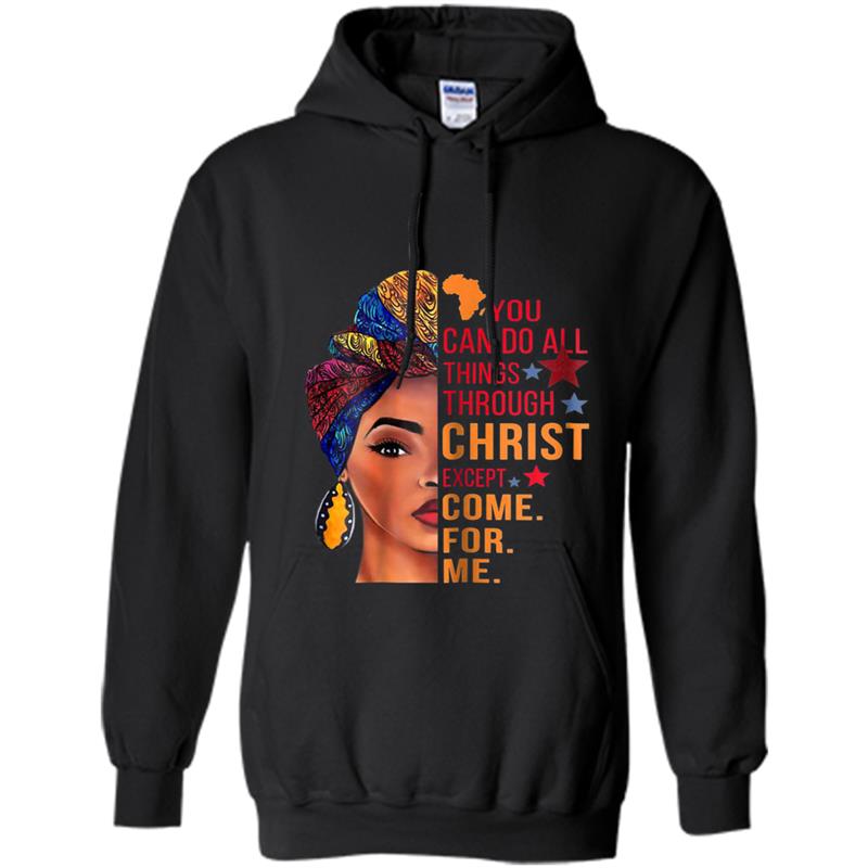 Womens You can do all things through christ except come for me Hoodie-mt