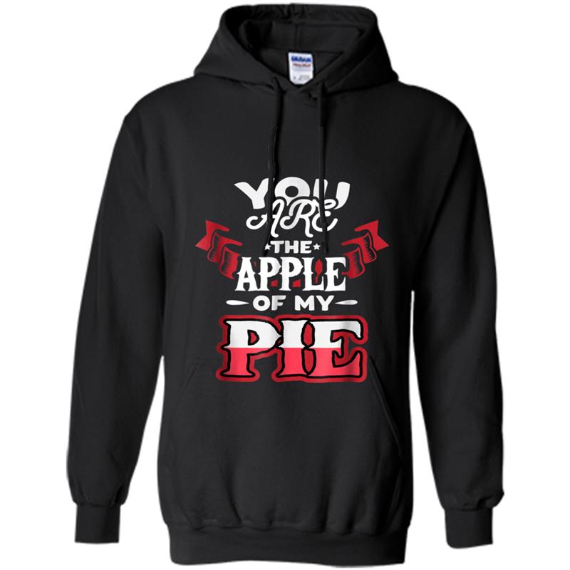 You Are The Apple Of My Eye Funny Apple Pie Holiday Hoodie-mt