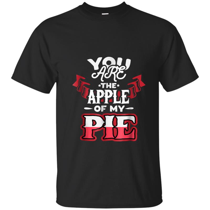 You Are The Apple Of My Eye Funny Apple Pie Holiday T-shirt-mt