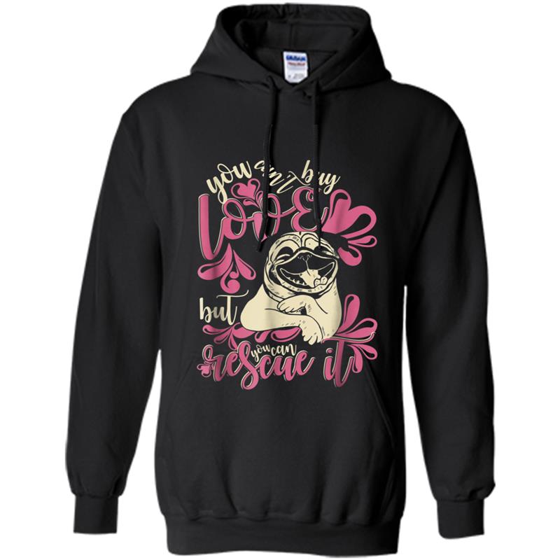 You Can't Buy Love But You Can Rescue It , Dog Hoodie-mt