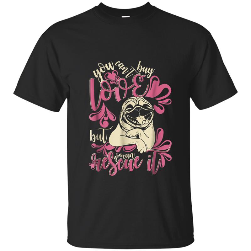 You Can't Buy Love But You Can Rescue It , Dog T-shirt-mt