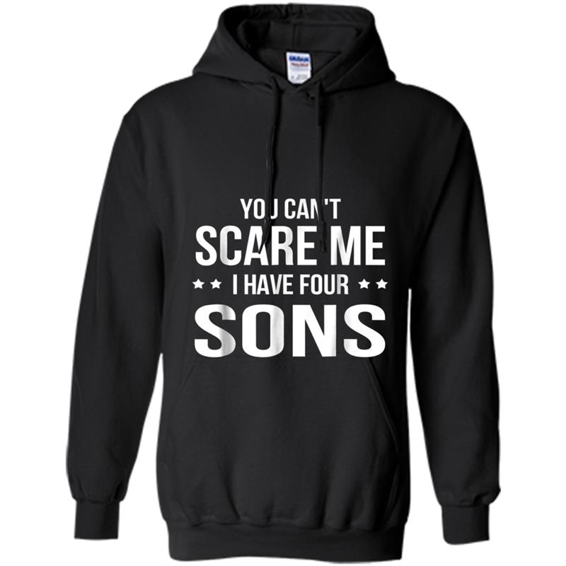 You Can't Scare Me I Have Four Sons Hoodie-mt