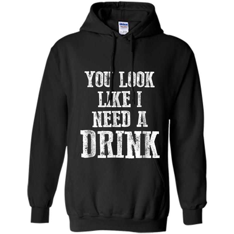 You Look Like I Need A Drink Funny Country Southern Hoodie-mt
