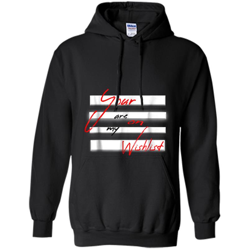 Your are on my wishlist Hoodie-mt
